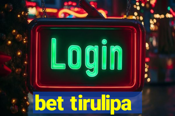 bet tirulipa